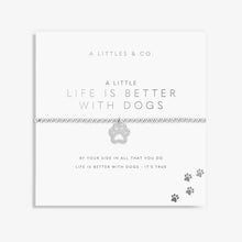 Load image into Gallery viewer, A Little &#39;Life Is Better With Dogs&#39; Bracelet